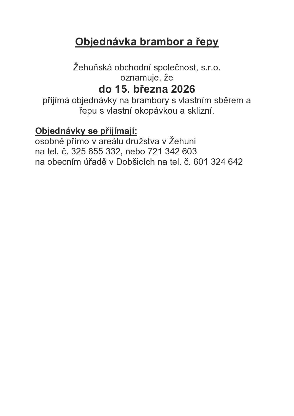 ŽOS přijímá do 15.3. objednávky na brambory s vlastním sběrem a řepu s vlastní okopávkou a sklizní. Objednat můžete osobně v Žehuni, tel. č. 325 655 332, 721342603, nebo na OÚ Dobšice, tel. č. 601 324 642