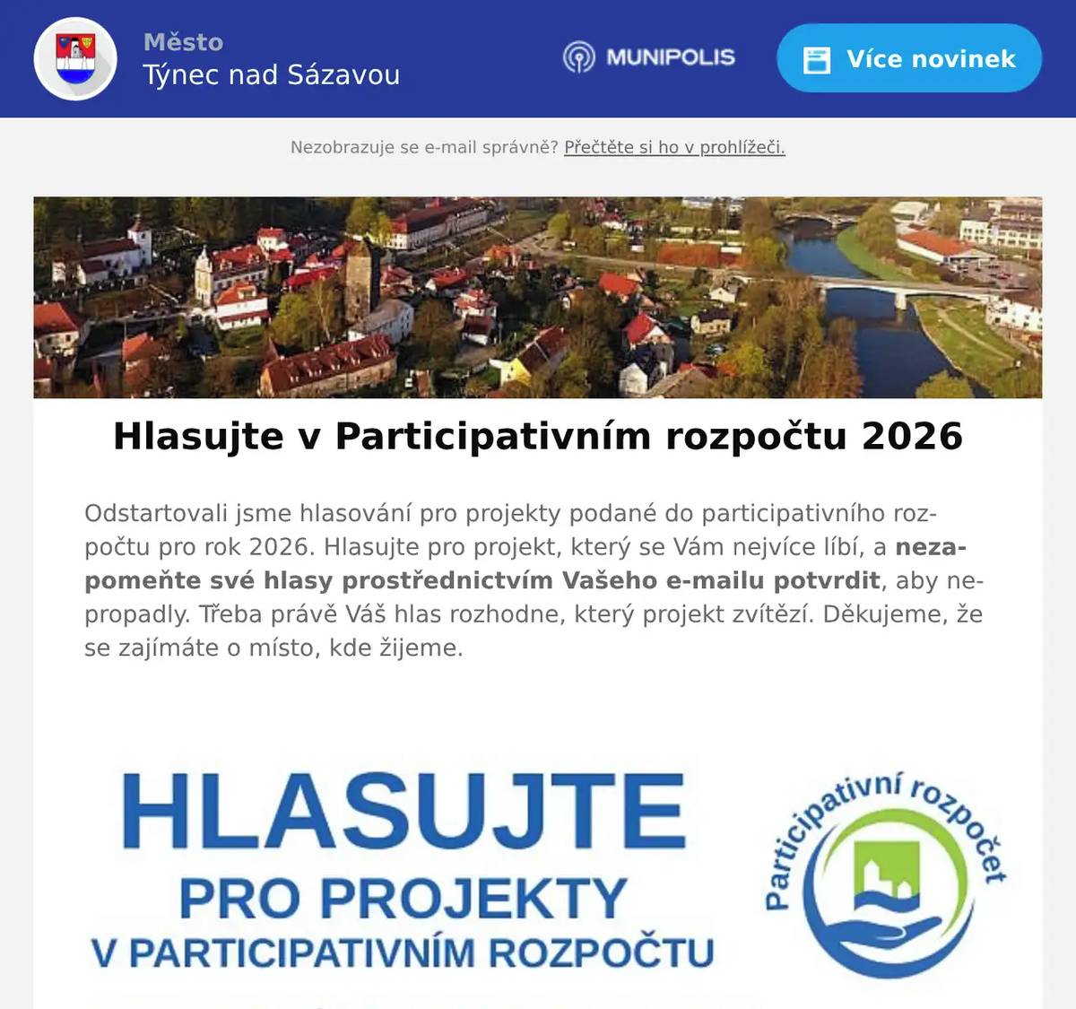 Odstartovali jsme hlasování pro projekty podané do participativního rozpočtu pro rok 2026. Hlasujte pro projekt, který se Vám nejvíce líbí, a nezapomeňte své hlasy prostřednictvím Vašeho e-mailu potvrdit, aby nepropadly. Třeba právě Váš hlas rozhodne, který projekt zvítězí. Děkujeme, že se zajímáte o místo, kde žijeme.