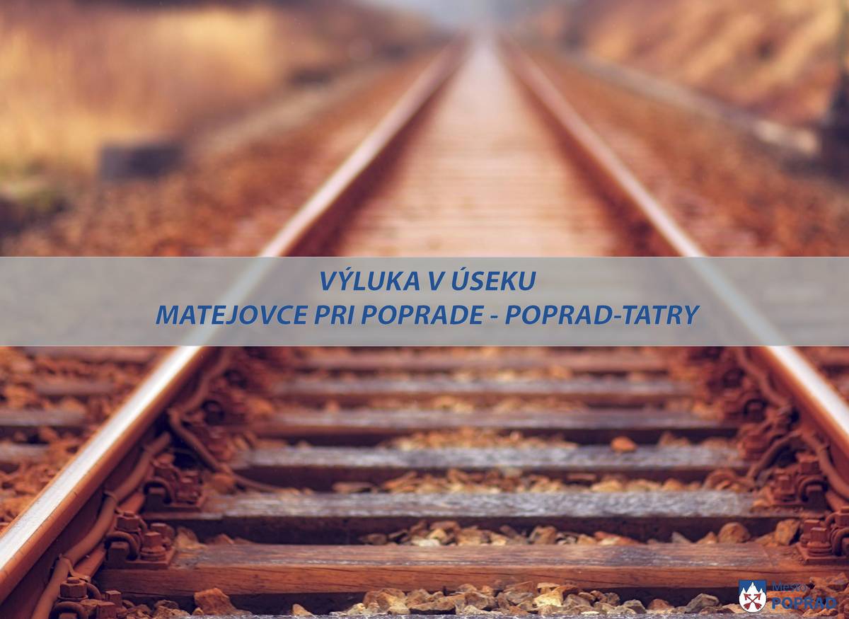 Pre spoľahlivejšiu a bezpečnejšiu železničnú dopravu bude 3. marca v čase od 9.00 hod. do 11.00 hod. na trati Matejovce pri Poprade - Poprad-Tatry prebiehať úprava infraštruktúry. V dôsledku výlukových prác bude na uvedenom úseku zavedená náhradná autobusová doprava (NAD).  NAD - MATEJOVCE PRI POPRADE - POPRAD-TATRY