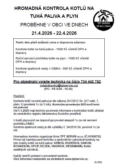 Hromadná kontrola kotlů proběhne v obci ve dnech 21.04.2026 - 22.04.2026. Pro objednání volejte technika na číslo 734 442 762 (Po - PÁ 8:00 - 15:30). Více viz příloha.
