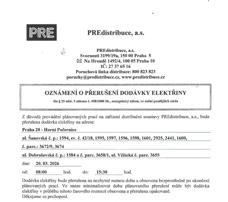 Dne 20. 3. 2026 bude přerušena dodávka elektřiny od 8:00 do 15:30 hodin pro odběrná místa: ul. Šanovská č.p.: 1594, ev. Č. 42/18, 1595, 1597, 1598, 1601, 2925, 2441, 1600, č. parc.: 3672/9, 3674 ul. Dobrošovská č.p.: 1584 a č. parc. 3658/1, ul. Věžická č. parc. 3655.
