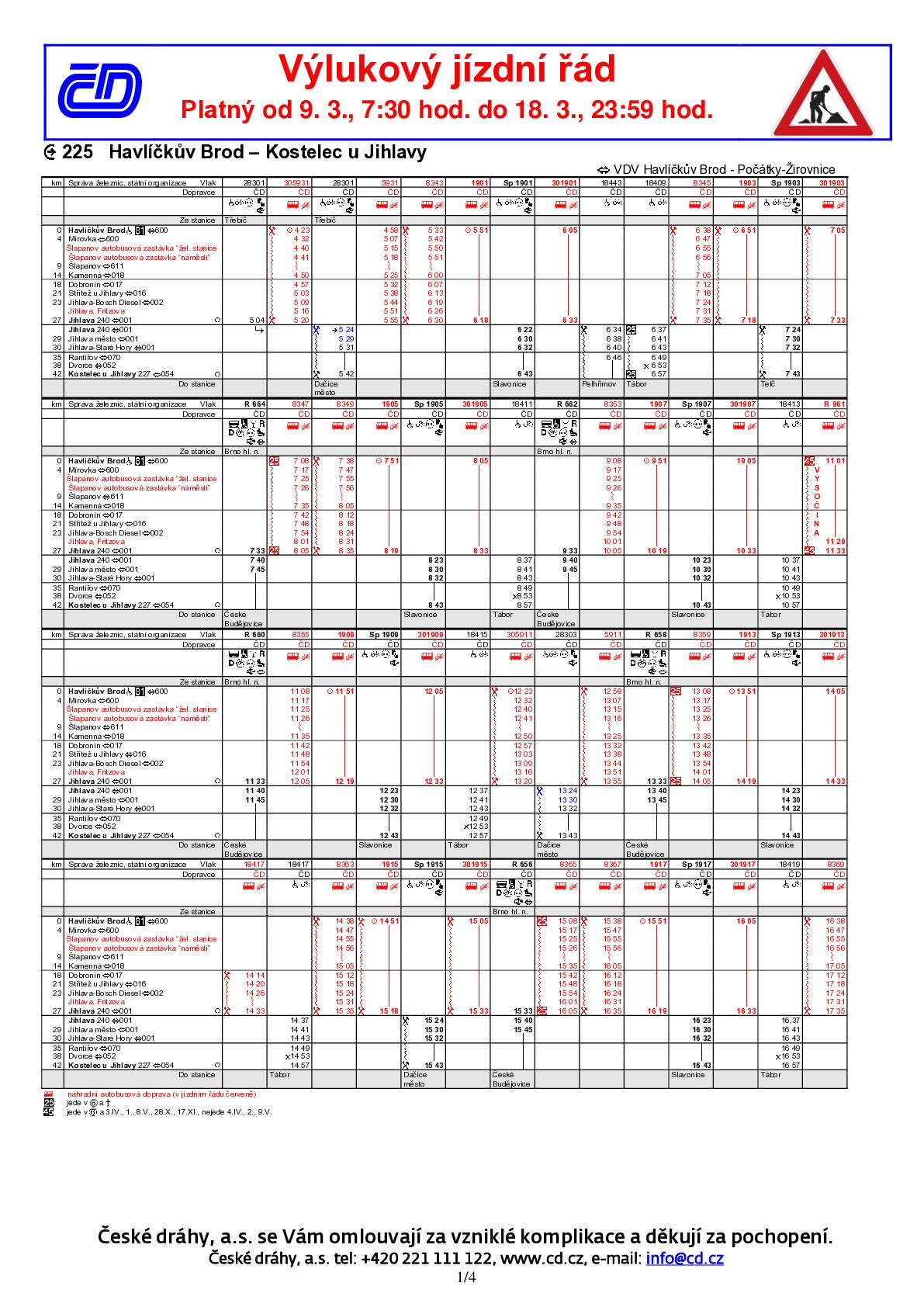 Provozovatel dráhy informuje, že ve dnech 9.3. – 31.3.2026 proběhnou denní výluky v úseku Jihlava – Havlíčkův Brod na trati 225 Havlíčkův Brod – Veselí nad Lužnicí.  Po dobu výluky jsou všechny vlaky ve vyloučeném úseku nahrazeny náhradní autobusovou dopravou dle výlukového jízdního řádu. Umístění zastávky ND: Šlapanov – na autobusové zastávce “Šlapanov, žel. zast.“ a “Šlapanov, nám.“ v obci
