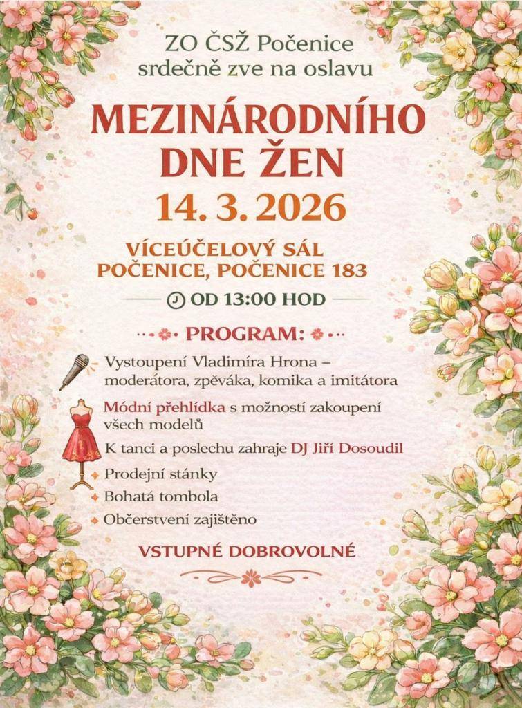 ZO ČSŽ Počenice srdečně zve na oslavu MDŽ, která se koná v sobotu  14. března 2026 od 13 hodin ve víceúčelovém sále v Počenicích.