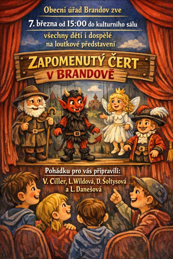 V sobotu 7. března zveme děti a také dospělé na loutkové představení "ZAPOMENUTÝ ČERT V BRANDOVĚ". Zahájení v 15:00 hodin v kulturním sále. Obecní úřad a brandovští loutkoherci.