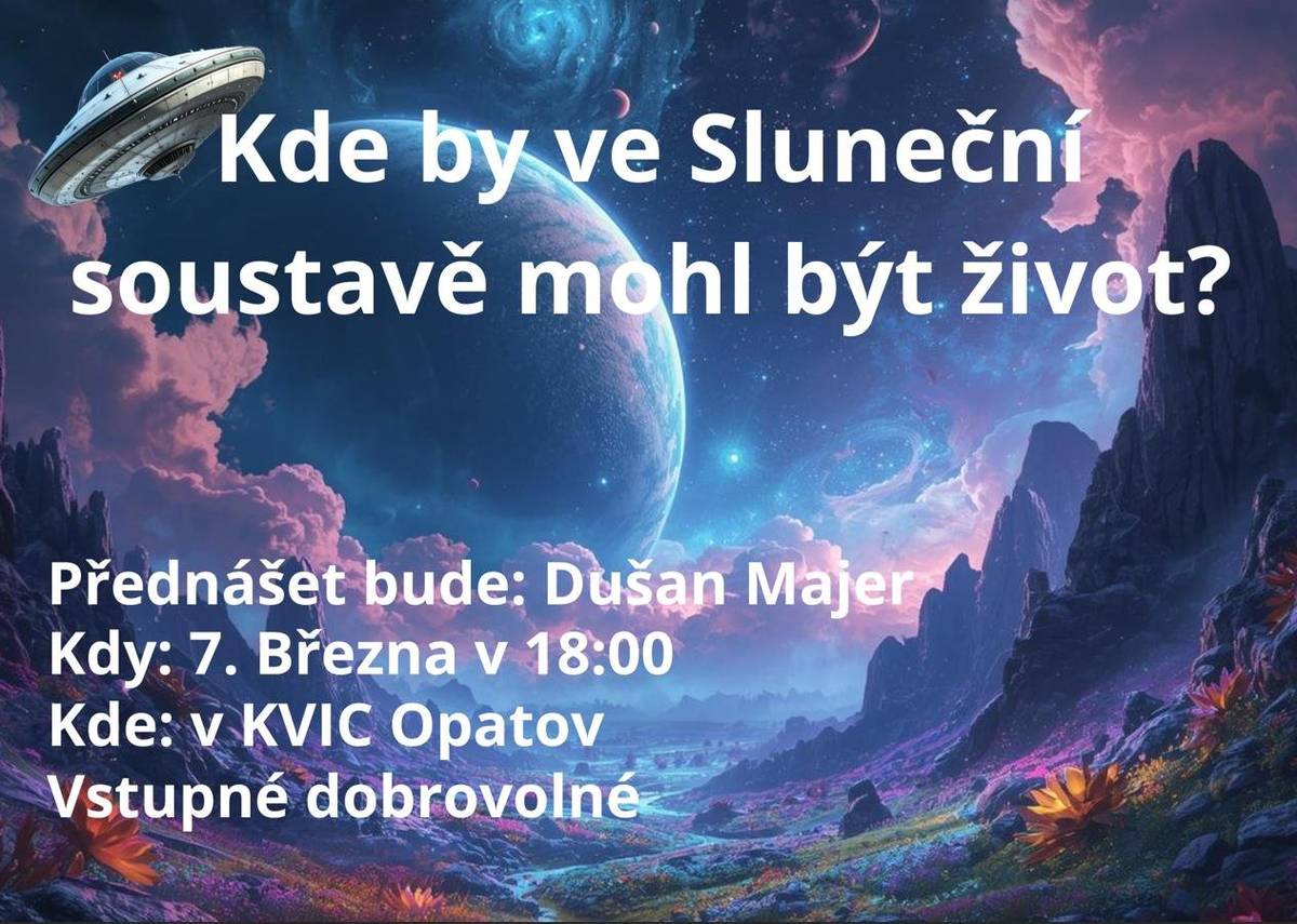 Obec Opatov Vás zve 7.3.2026 v 18:00 hod. do KVIC Opatov na přednášku Dušana Majera pod názvem Kde by ve Sluneční soustavě mohl být život? Vstupné dobrovolné