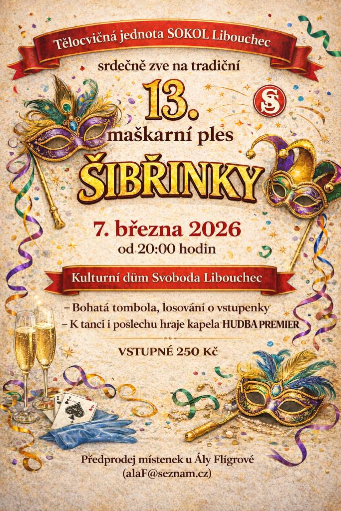 T.J. Sokol Libouchec srdečně zve na 13. sokolský maškarní ples - Šibřinky. Bližší informace na plakátu.
