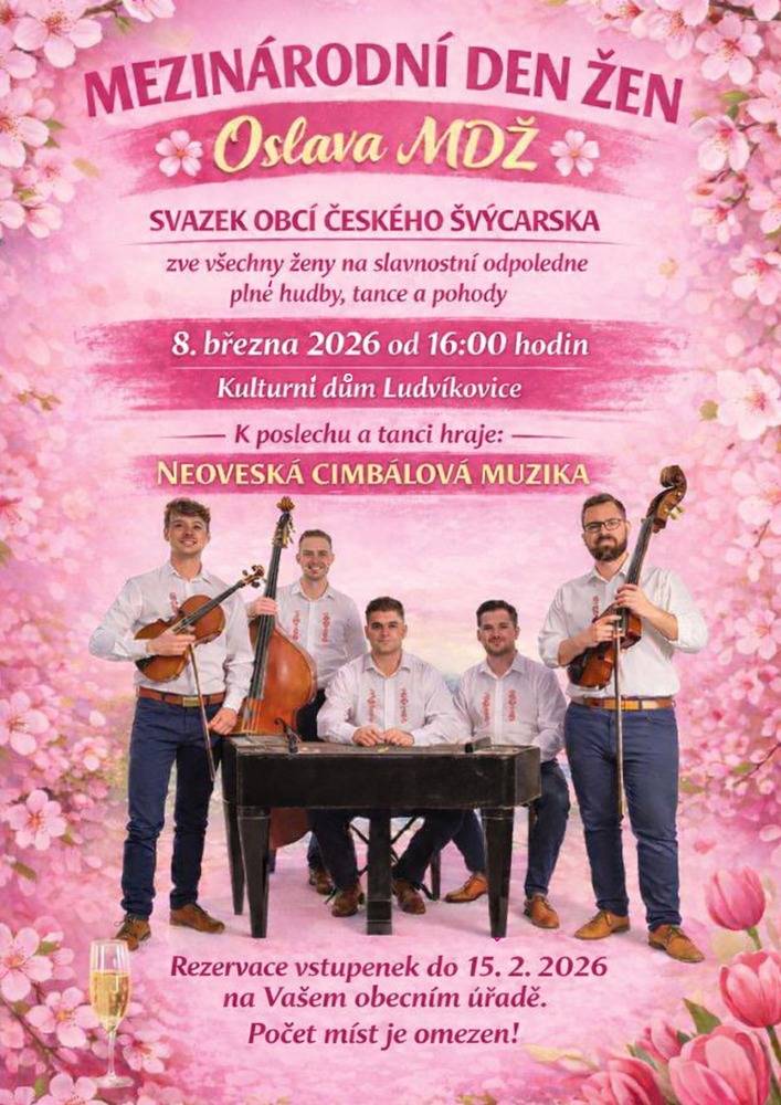 SVAZEK OBCÍ ČESKÉHO ŠVÝCARSKA zve všechny ženy na slavnostní odpoledne plné hudby, tance a pohody  Neděle 8. března 2026 od 16:00 hodin  Kulturní dům Ludvíkovice  Rezervace vstupenek do 15.2.2026, POČET MÍST JE OMEZEN!