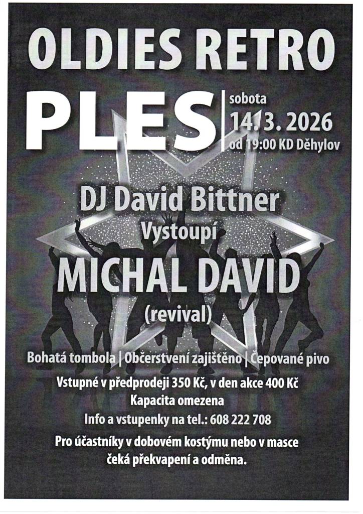 Oldies retro ples se koná dne 14.3.2026 od 19:00 hodin v KD Děhylov. Vystoupí Michal David Revival. Bohatá tombola, občertvení zajištěno. Pro účastníky v dobovém kostýmu nebo masce čeká překvapení a odměna.Info a vstupenky na tel. 608 222 708.