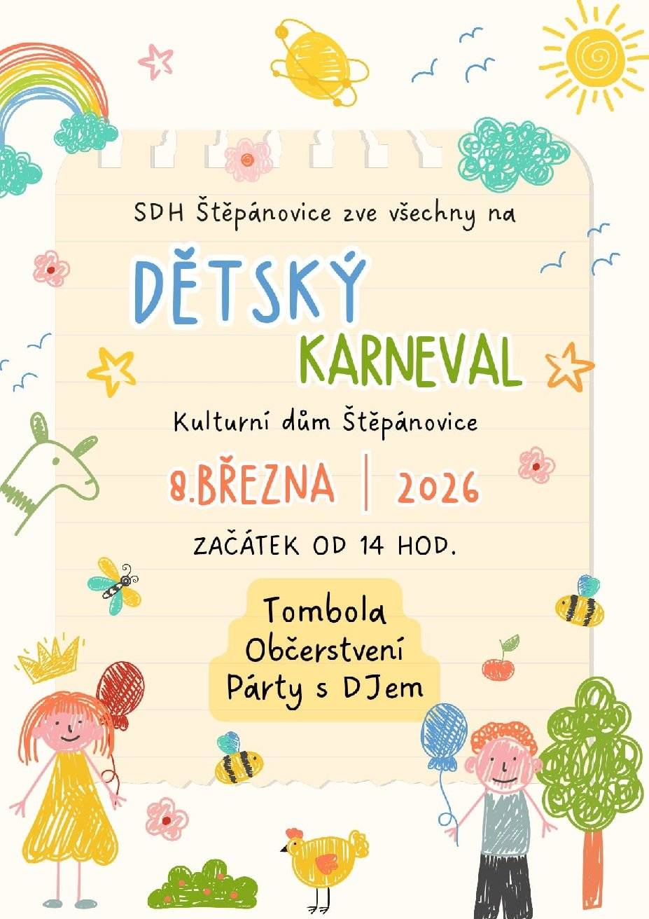 SDH Štěpánovice vás srdečně zve na dětský karneval do kulturního domu 9.3. od 14 hod. Bohatá tombola a program zajištěn.