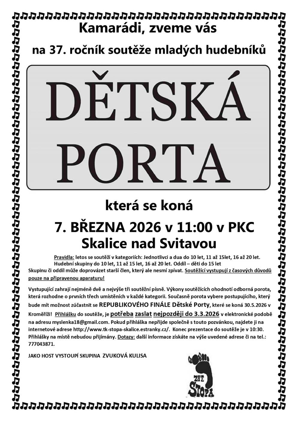 TK Stopa zve všechny občany v sobotu 7. března 2026 do PKC ve Skalici nad Svitavou, kde se uskuteční hned dvě akce. Od 11 hodin proběhne 37. ročník soutěže mladých hudebníků Dětská Porta. Těšit se můžete na vystoupení jednotlivců i skupin v různých věkových kategoriích. Jako host vystoupí skupina Zvuková kulisa. Večer od 20 hodin naváže 35. ročník Country bálu. K tanci a poslechu zahraje kapela Trní. Vstupné je 200 korun, předprodej vstupenek u Lenky Faltové, 777043871, vstup je od 15 let. 1. cena v půlnočním losování je FVE SYSTÉM NA OHŘEV VODY. Přijďte podpořit mladé muzikanty a večer si užít pořádnou dávku country muziky. TK Stopa se na vás těší.