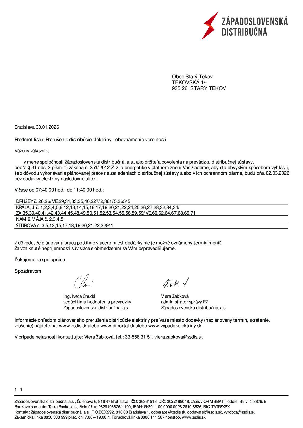 Západoslovenská distribučná, a.s. bude dňa 02.03.2026 vykonávať plánované práce na zariadeniach distribučnej sústavy, z tohto dôvodu budú dňa 02.03.2026 bez dodávky elektriny nasledovné ulice:  V čase od 07:40 do 11:40 hod.: DRUŽBY č. 26,26/VE,29,31,33,35,40,227/2,361/5,365/5, JANKA KRÁĽA, NÁM. 9.mája, ŠTÚROVA č. 3,5,13,15,17,18,19,20,21,22,229/1. V čase od 11:40 do 14:40 hod.: HRONSKÁ č. 1,2,3,4,5,6,7,10,634/3 Kpt.NÁLEPKU č. 15,17,19,19/OP,20/OP,21,23,25,26,27,32,53/1 PRIEVOZSKÁ ŠTEFÁNIKOVA č. 17,18,19,20,20/VE,21,22,23,24