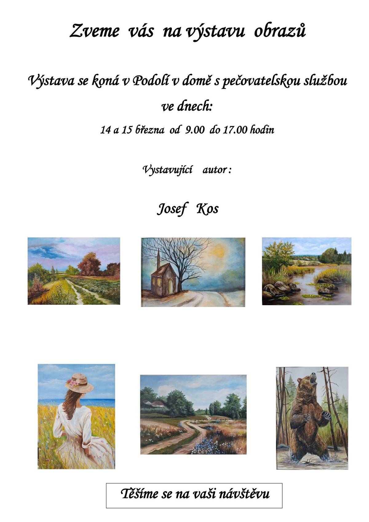 Vážení občané, srdečně vás zveme na výstavu obrazů místního autora Josefa Kose, která se uskuteční ve dnech 14. a 15. března od 9.00 do 17.00 hodin v Domě s pečovatelskou službou v Podolí. Přijďte si zpříjemnit den, potěšit se krásnými obrazy a podpořit místního autora. Těšíme se na vaši návštěvu.