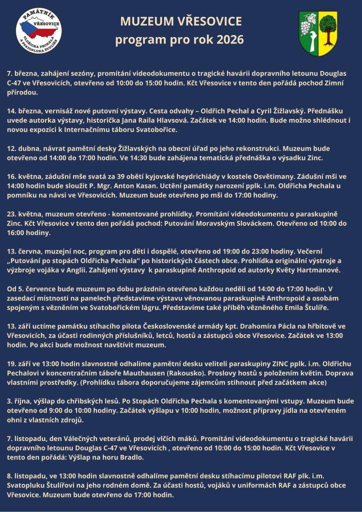 7. března 2026 bude Muzeum Vřesovice otevřeno od 10:00 do 15:00 hodin. U příležitosti zahájení sezóny se zde uskuteční promítání videodokumentu o tragické havárii dopravního letounu Douglas C-47. Současně se koná pochod Zimní přírodou, který pořádá Kčt Vřesovice.