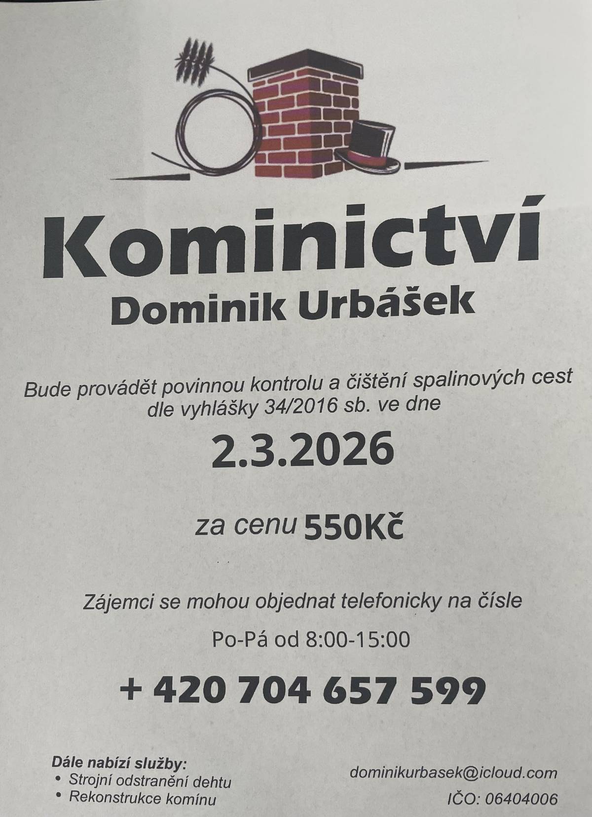 V pondělí 2.3.2026 bude v obci provádět kominík Urbášek kontrolu komínů. Cena 550 Kč. Službu můžete objednat telefonicky: 704 657 599.