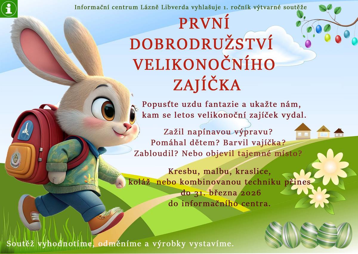 Informační centrum Lázně Libverda vyhlašuje 1. ročník velikonoční výtvarné soutěže pro děti.   Termín odevzdání je do 31. března 2026.     Představte si, že malý velikonoční zajíček vyráží úplně poprvé roznést vajíčka po Lázních Libverda. Co všechno zažije? Projde se kolonádou? Potká lázeňské hosty? Zabloudí? Objeví krásy okolní přírody? Popusťte uzdu fantazie a zachyťte jeho první dobrodružství na papír.     Technika je libovolná. Pastelky, vodovky, koláž, kombinovaná technika,.. Na zadní stranu uveďte jméno, věk a kontakt. Na všechny malé umělce čeká drobná odměna a na vítěze krásné ceny. Výrobky, výkresy zaneste do Informačního centra Lázně Libverda.