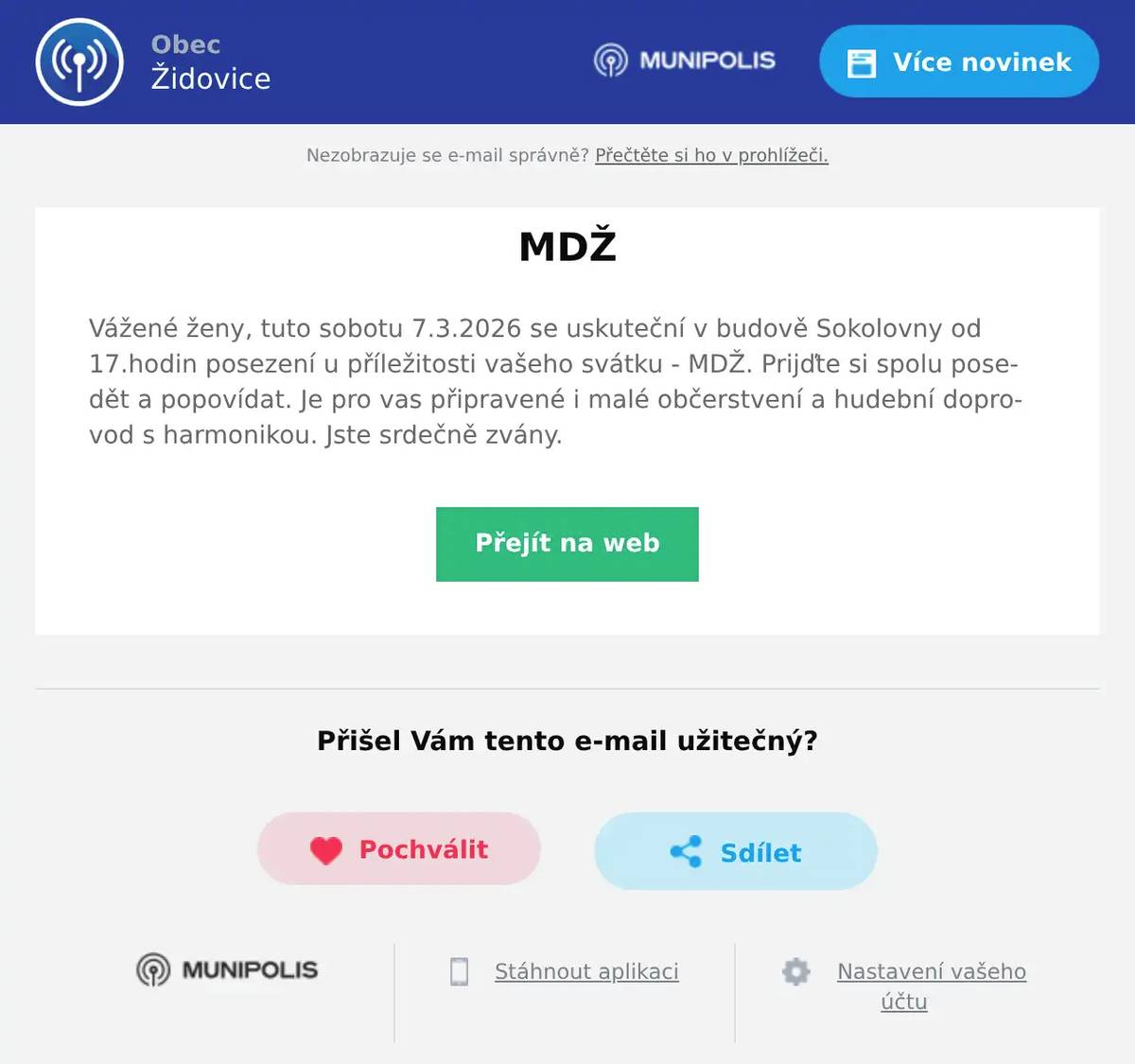 Vážené ženy, tuto sobotu 7.3.2026 se uskuteční v budově Sokolovny od 17.hodin posezení u příležitosti vašeho svátku - MDŽ. Prijďte si spolu posedět a popovídat. Je pro vas připravené i malé občerstvení a hudební doprovod s harmonikou. Jste srdečně zvány.