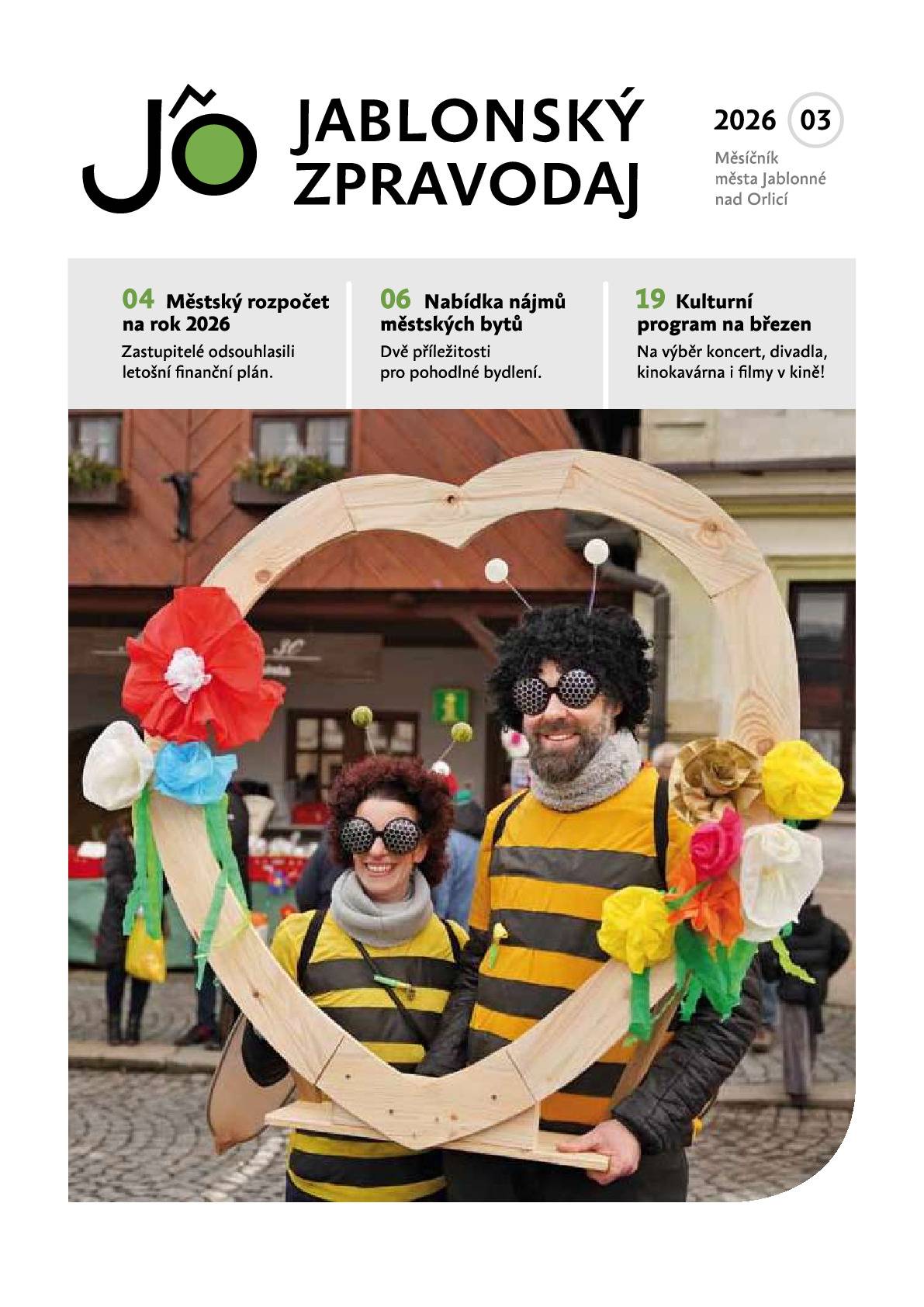 Březnový zpravodaj je v prodeji...  Jako vždy v březnu otiskujeme rozpočet města na letošní rok, informace o plánovaných investičních akcích. Nabídku nájmů městkých bytů... Charita přináší "praktické informace pro každodenní život", spolky se ohlížejí za Hasičským plesem a Jablonským masopustem, další organizace zvou na pořádané akce či informují o letních táborech. U příležitosti 80. výročí založení PDPS otiskujeme Vzpomínky zakladatele Podorlického dětského pěveckého sboru, pana Stránského. Březnová kulturní nabídka bude pestrá - od koncertu přes divadlo a kinokavárnu až po klasický program kina. Přejeme příjemné čtení...