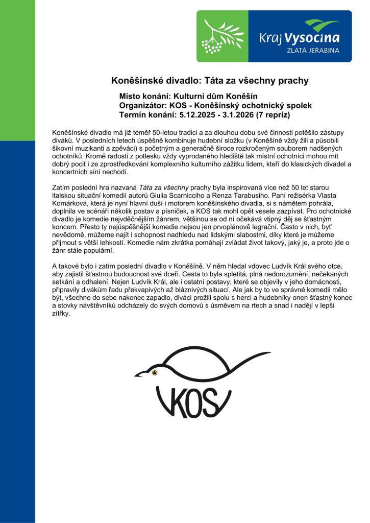 KOS za zpracování divadelní hry "Táta za všechny prachy" obdržel nominaci na cenu "Zlatá jeřabina 2025".  Hlasovat pro tuto divadelní hru můžete na odkazu:    https://extranet.kr-vysocina.cz/zlata-jerabina/
