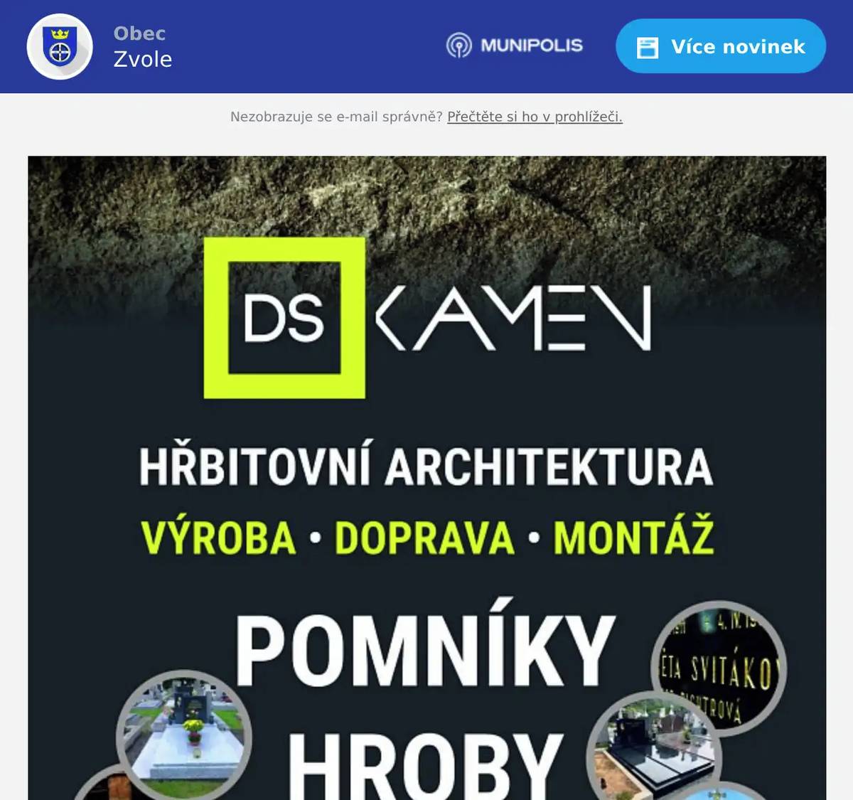 Vážení občané, Ve čtvrtek 5.3. navštíví hřbitovy ve Zvoli  kameníci z firmy DS kámen (tel. 722 922 912) Starý hřbitov: 9:00, Nový hřbitov: 9:30. Budou poskytovat bezplatné konzultace a přijímat objednávky na opravy hrobů včetně zlacení a přípisů. Využijte této příležitosti pro odborné posouzení stavu vašeho hrobu a možnosti jeho renovace. Pokud Vám termín nevyhovuje, rádi se s Vámi domluví individuálně. S pozdravem DS kamen (tel. 722 922 912).