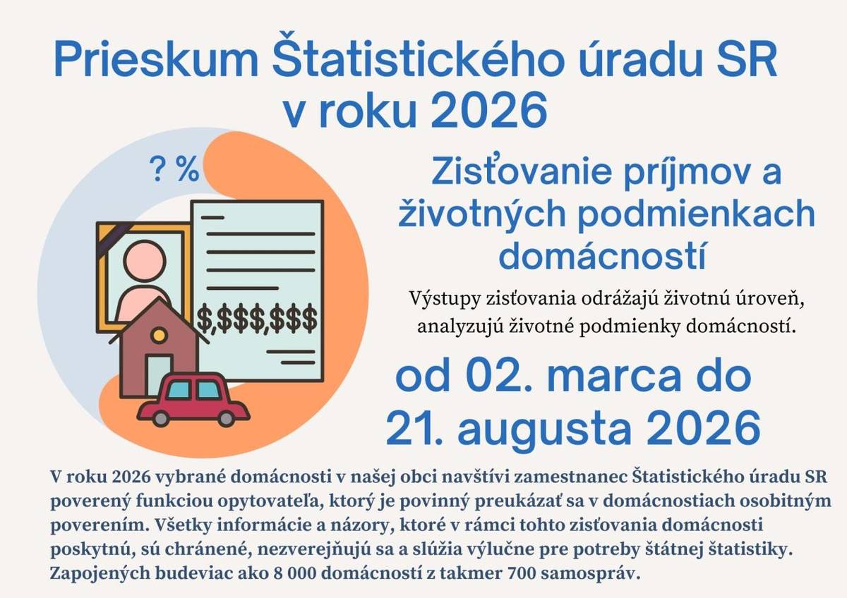 v dňoch 02. marca až 21.augusta 2026 budú poverení pracovníci Štatistického úradu realizovať zisťovanie o príjmoch a životných podmienkach domácností. Medzi takmer 700 vybranými obcami je aj naša obec Beluša.