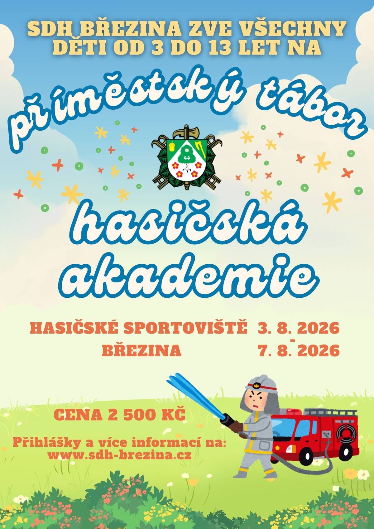 SDH Březina zve všechny děti ve věku 3 – 13 let na příměstský tábor HASIČSKÁ AKADEMIE 👨🚒🚒. Tábor se koná od pondělí 3. srpna 2026 do pátku 7. srpna 2026 v prostorech hasičského sportoviště v Březině.  Přihlášky a více informací: http://www.sdh-brezina.cz/?p=25756