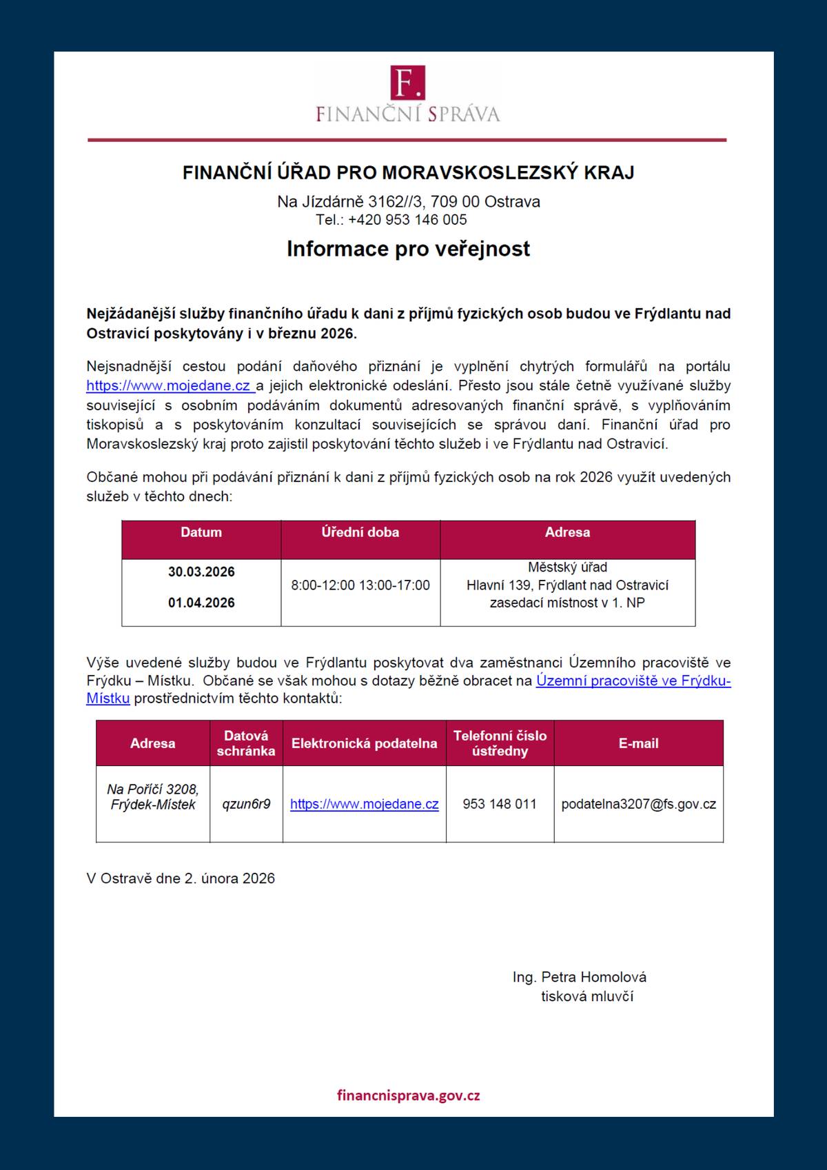 Finanční úřad pro Moravskoslezský kraj bude i letos poskytovat ve Frýdlantu nad Ostravicí služby související s podáním daňového přiznání k dani z příjmů fyzických osob.   Občané mohou využít osobní konzultace, pomoc s vyplněním tiskopisů i možnost odevzdání dokumentů přímo na místě.     📆 30. 3. 2026 a 1. 4. 2026 🕗 8:00–12:00 a 13:00–17:00 📍 Městský úřad Frýdlant nad Ostravicí, Hlavní 139 (zasedací místnost v 1. NP)     👉 Služby budou zajišťovat zaměstnanci Územního pracoviště ve Frýdku-Místku.   👉 Také máte možnost podat daňové přiznání online prostřednictvím portálu www.mojedane.cz     V případě potřeby neváhejte této služby využít.☺️     #frydlantnadostravici #financniurad