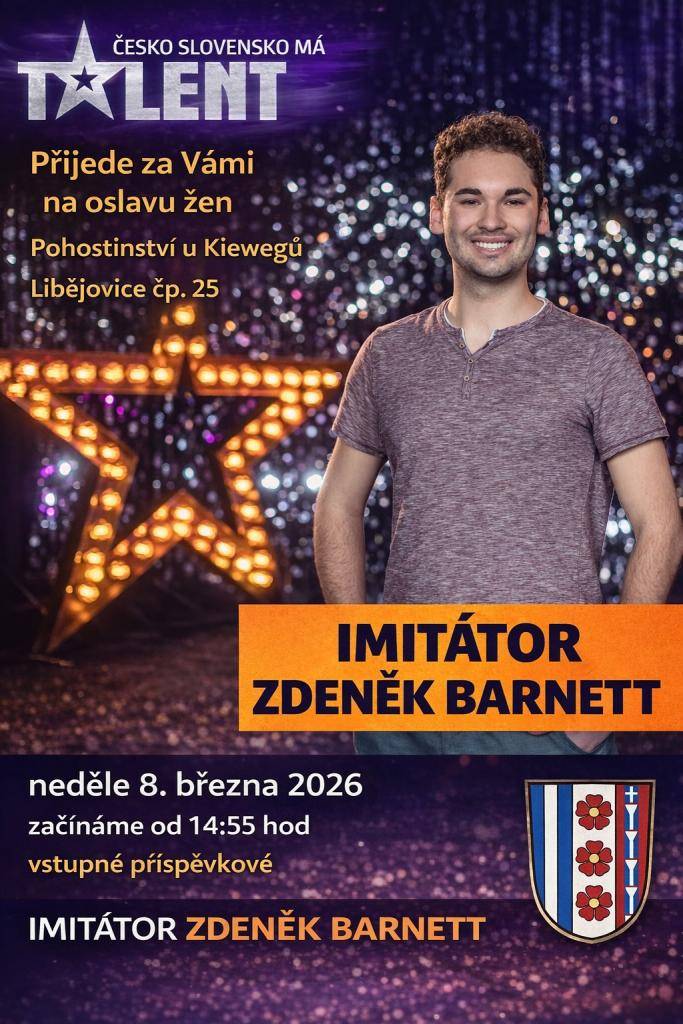 Zveme vás na oslavu žen, která se koná v Libějovicích, č.p. 25, v neděli 8. března 2026. Akce začne v 14:55 a potěší vás vystoupení imitátora Zdeňka Barnella. Přijďte si užít příjemné odpoledne plné zábavy a dobré nálady. Budeme se těšit na vaši účast.