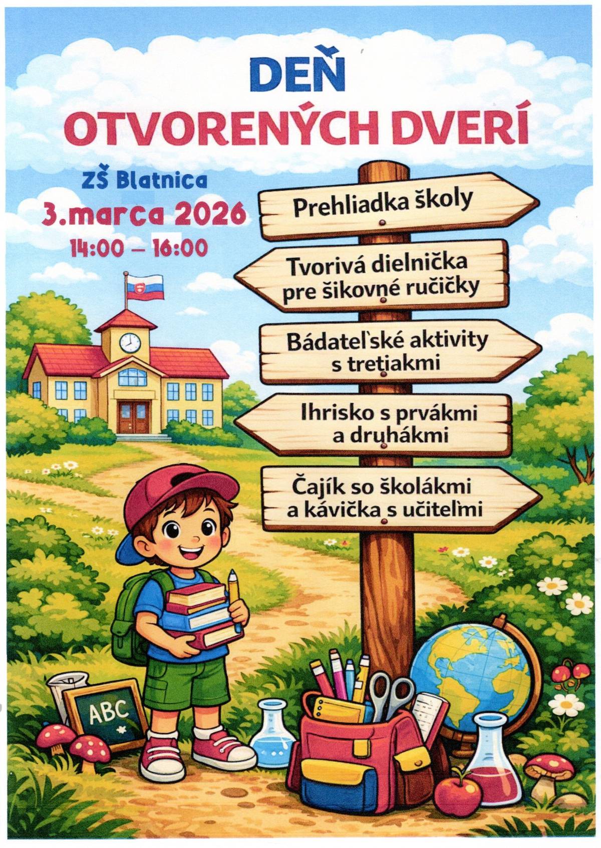 Milí rodičia a milí budúci školáci! Základná škola v Blatnici vás srdečne pozýva na Deň otvorených dverí, kde budete mať možnosť nahliadnuť do priestorov našej školy, spoznať našich učiteľov a vyskúšať si, aké je to byť školákom.   Kedy sa stretneme?   Dátum: 3. marca 2026   Čas: od 14:00 do 16:00 hod.     Čo sme si pre vás pripravili? Pripravili sme bohatý program plný zábavy a objavovania:   Prehliadka školy: Spoznajte priestory, kde sa deti učia a hrajú.   Tvorivá dielnička: Kreatívne aktivity pre všetky „šikovné ručičky“.   Bádateľské aktivity: Vyskúšajte si pokusy a objavy spolu s našimi tretiakmi.   Zábava na ihrisku: Hry a pohyb s prvákmi a druhákmi.   Posedenie pri občerstvení: Pozývame vás na „čajík so školákmi“ a „kávičku s učiteľmi“, kde sa v neformálnej atmosfére môžete opýtať na všetko, čo vás zaujíma.   Tešíme sa na vašu návštevu!
