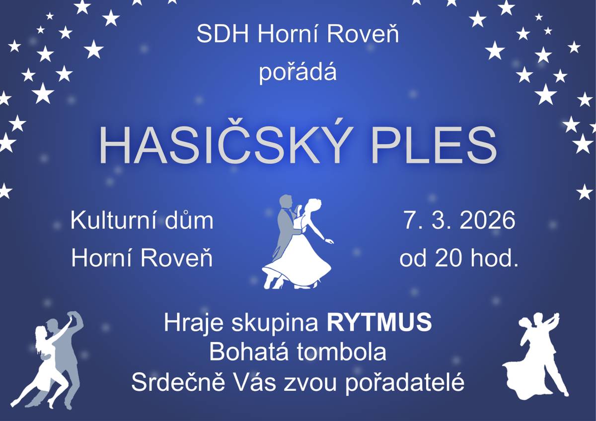 SDH Horní Roveň pořádá hasičský ples v sobotu 7.3.2026 od 20:00 hod v Kulturním domě v Horní Rovni. Hraje skupina Rytmus. Je připravena bohatá tombola. Srdečně Vás zvou pořadatelé.