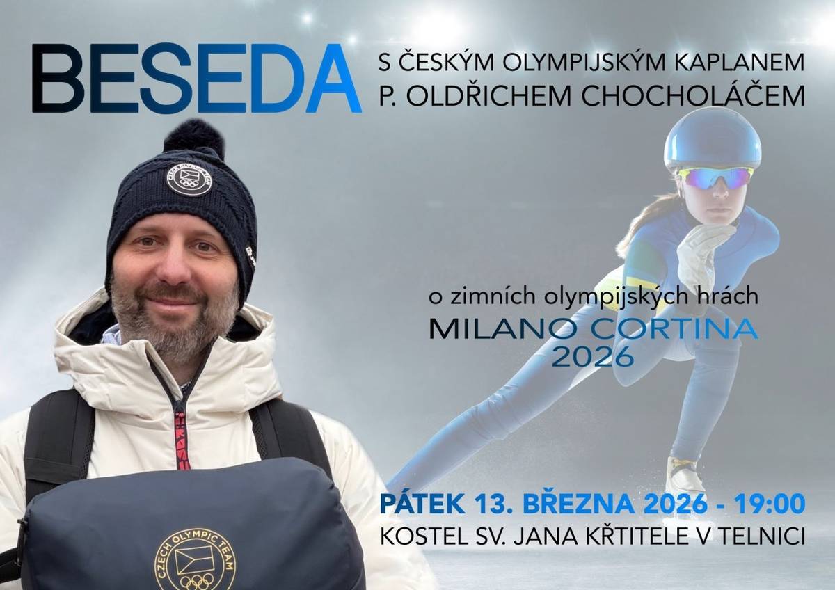 Přijměte pozvání na besedu s českým olympijským kaplanem paterem Oldřichem Chocholáčem o zimních olympijských hrách – v pátek 13. března 2026 od 19:00 hodin v kostele sv. Jana Křtitele v Telnici.