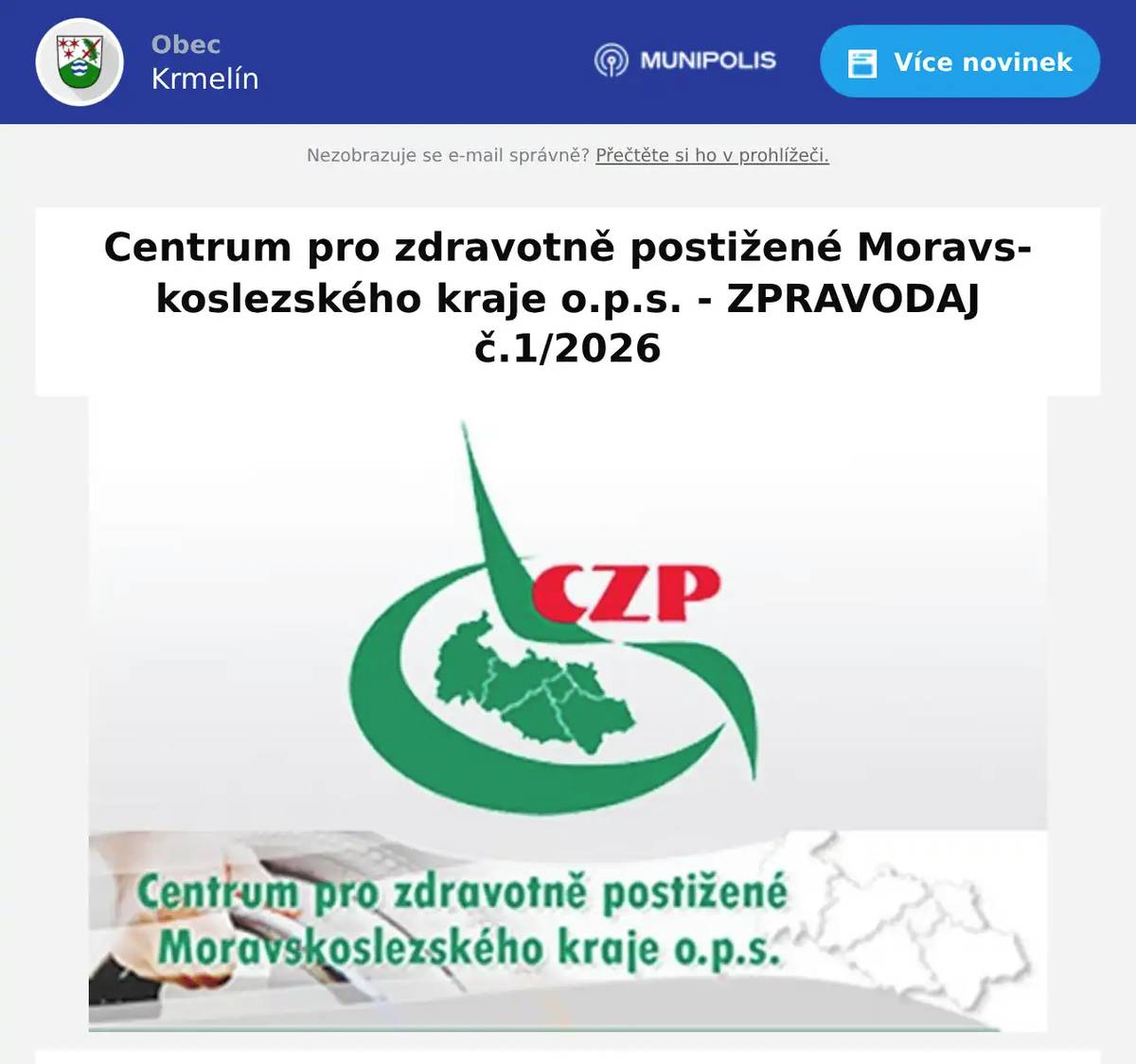 Vážení občané, dovolujeme si Vám zaslat 1.číslo našeho zpravodaje v tomto roce, ve kterém informujeme o aktuálním dění v naší organizaci a přinášíme informace o legislativě dotýkající se života osob se zdravotním postižením. Centrum pro zdravotně postižené Moravskoslezského kraje o.p.s. Kolaříkova 2185 738 01  Frýdek-Místek tel. 774 993 214 email: czp.fm@czp-msk.cz www.czp-msk.cz 
