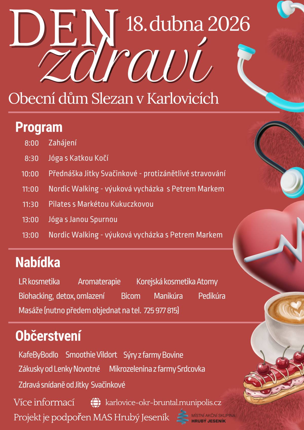 📅 18. dubna 2026 od 8:00 hod. 📍 Obecní dům Slezan v Karlovicích Srdečně vás zveme na Den zdraví plný pohybu, inspirace a péče o tělo i mysl. Přijďte si užít den věnovaný zdravému životnímu stylu, načerpat nové informace a vyzkoušet si různé aktivity. 🗓 PROGRAM 8:00 Zahájení 8:30 Jóga s Katkou Kočí 10:00 Přednáška Jitky Svačinkové – protizánětlivé stravování 11:00 Nordic Walking – výuková vycházka s Petrem Markem 11:30 Pilates s Markétou Kukuczkovou 13:00 Jóga s Janou Spurnou 13:00 Nordic Walking – výuková vycházka s Petrem Markem 💚 NABÍDKA SLUŽEB   LR kosmetika   Aromaterapie   Korejská kosmetika Atomy   Biohacking, detox, omlazení   Bicom   Manikúra   Pedikúra   Masáže (nutno předem objednat na tel. 725 977 815)   ☕ OBČERSTVENÍ   KafeByBodlo   Smoothie Vildort   Sýry z farmy Bovine   Zákusky od Lenky Novotné   Mikrozelelnina z farmy Srdcovka   Zdravá snídaně od Jitky Svačinkové   Více informací najdete na: 🌐 karlovice-okr-bruntal.munipolis.cz Projekt je podpořen MAS Hrubý Jeseník. Těšíme se na vás! 🌸