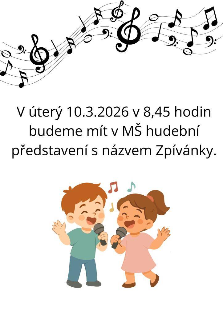 V úterý 10.3.2026 v 8,45 hodin budeme mít v MŠ hudební představení s názvem Zpívánky.