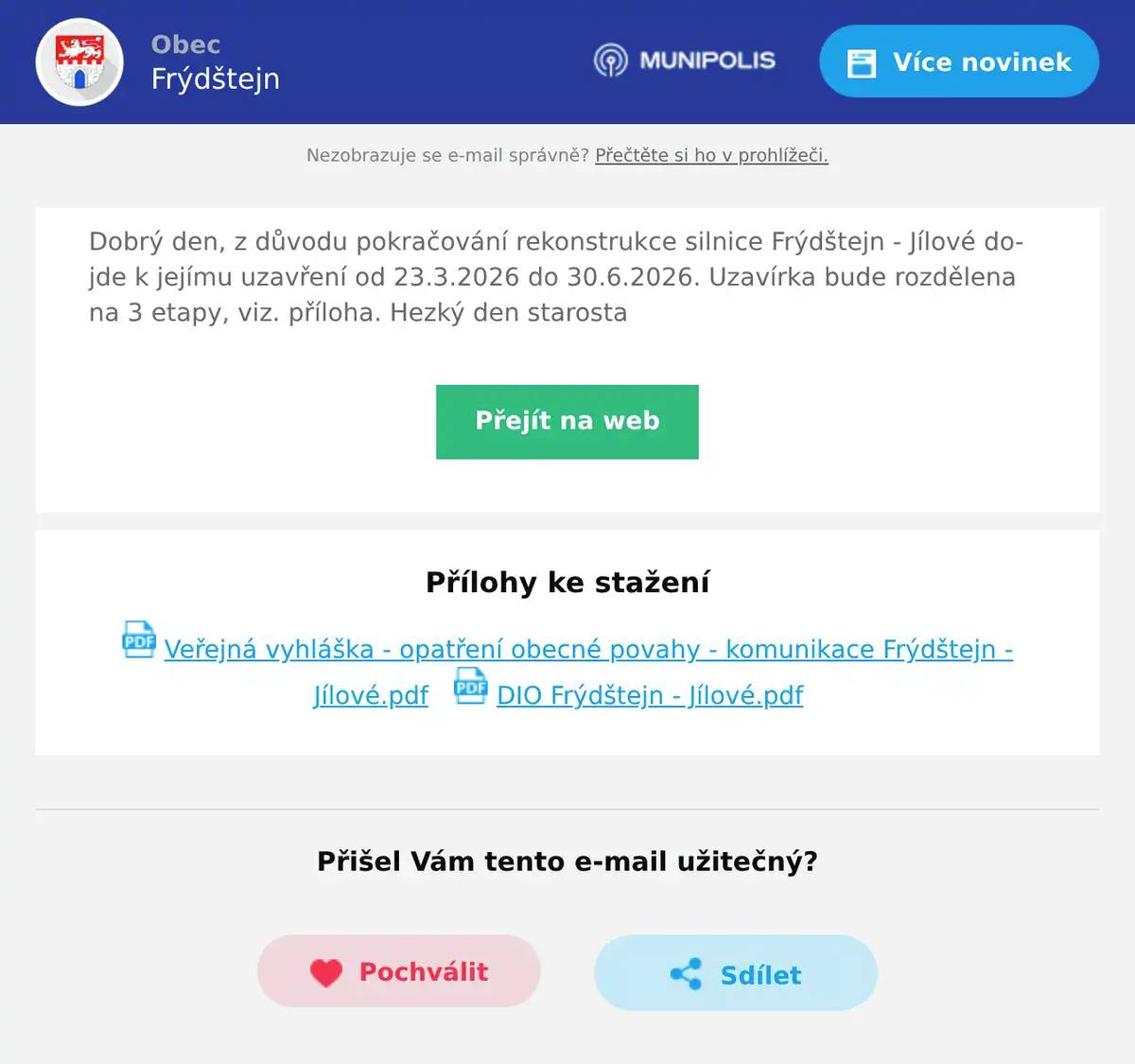Dobrý den, z důvodu pokračování rekonstrukce silnice Frýdštejn - Jílové dojde k jejímu uzavření od 23.3.2026 do 30.6.2026. Uzavírka bude rozdělena na 3 etapy, viz. příloha. Hezký den starosta