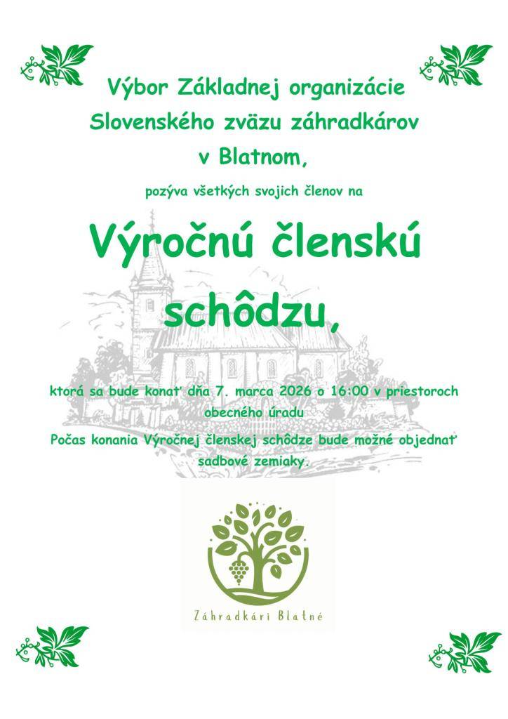 Výbor Základnej organizácie Slovenského zväzu záhradkárov v Blatnom pozýva všetkých svojich členov na Výročnú členskú schôdzu, ktorá sa bude konať dňa 7.3.2026 o 16:00 v priestoroch obecného úradu.