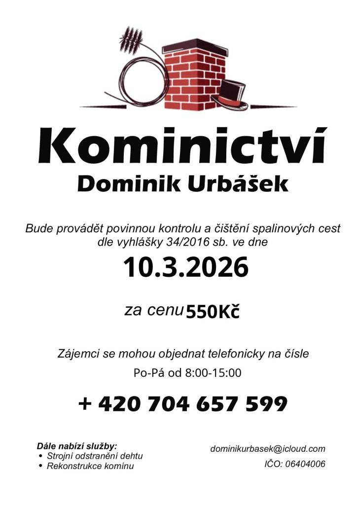 Kominictví Urbášek bude v naší obci dne 10.3.2026 provádět povinnou, každoroční kontrolu a čištění komínů a spalinových cest, od spotřebičů na pevná a plynná paliva.