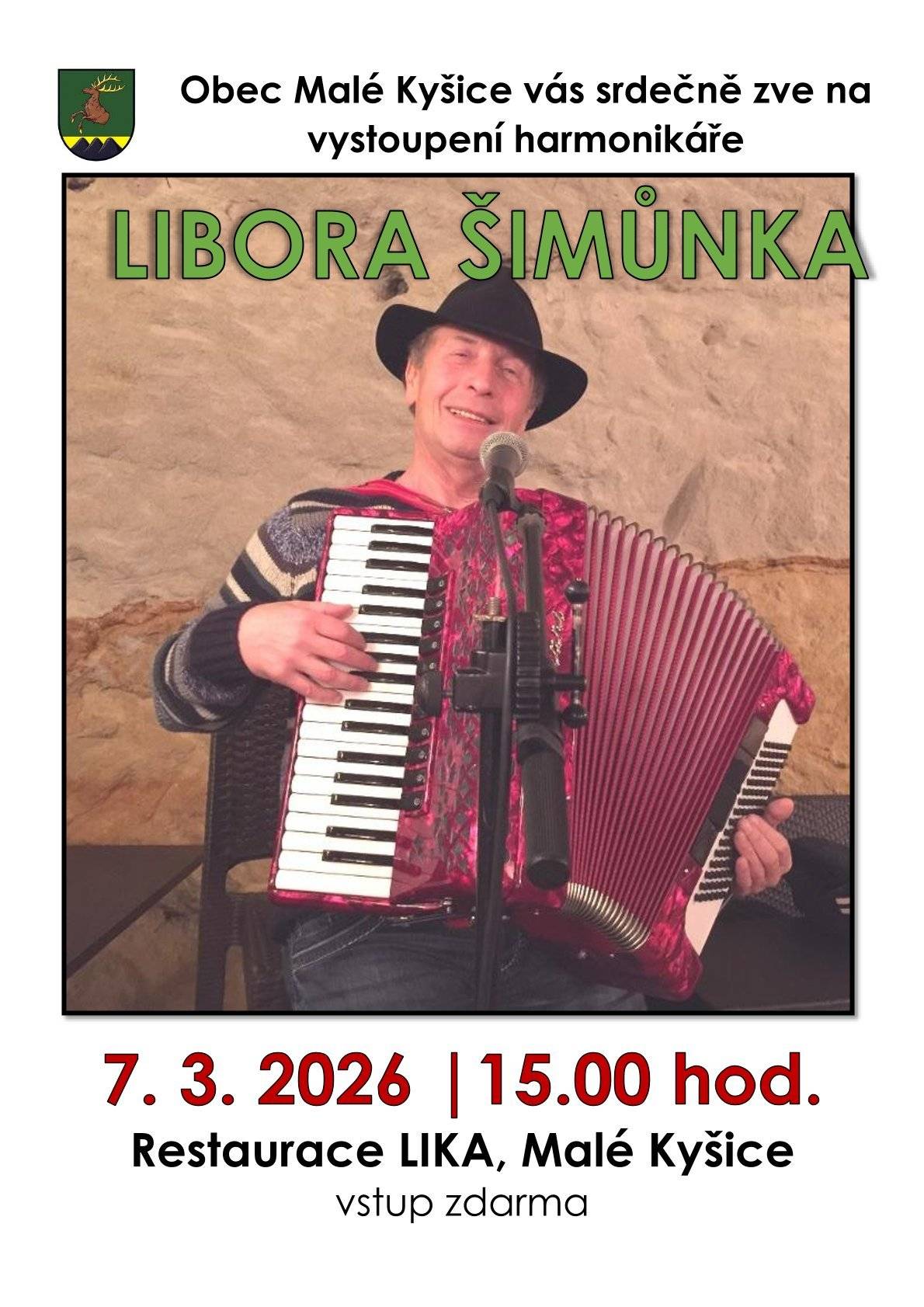 Zastupitelé obce Malé Kyšice Vás srdečně zvou v sobotu 7.3.2026 do restaurace LIKA, kde od 15 hod. vystoupí harmonikář Libor Šimůnek.