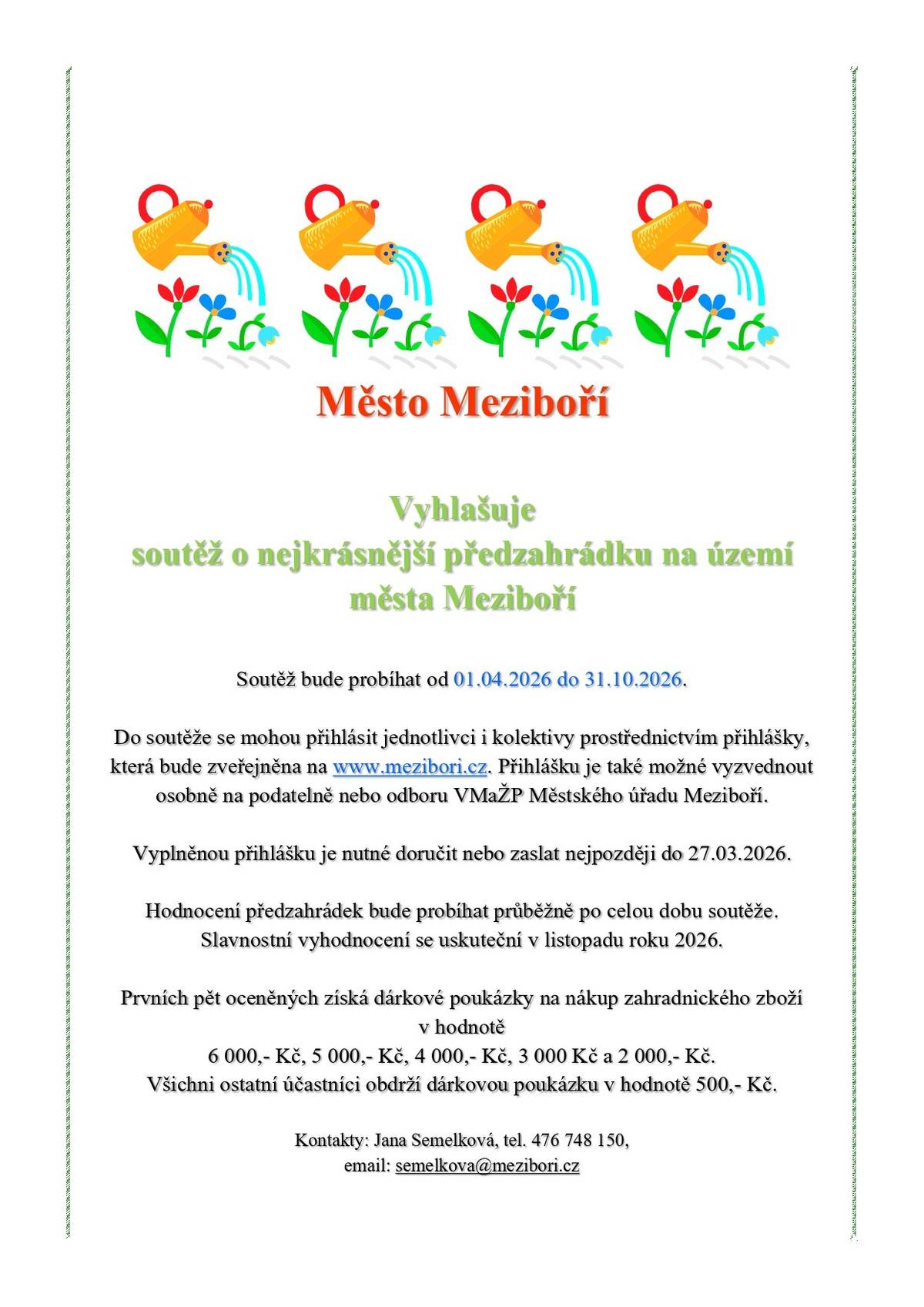 Máte krásnou předzahrádku, o kterou s láskou pečujete? Přihlaste se do soutěže o nejkrásnější předzahrádku roku 2026 a pochlubte se svým zahradnickým uměním. 📄 Přihlášky a podmínky soutěže naleznete na informační desce na webových stránkách města. Těšíme se na vaše přihlášky a přejeme hodně inspirace při zvelebování vašich předzahrádek! 🌷