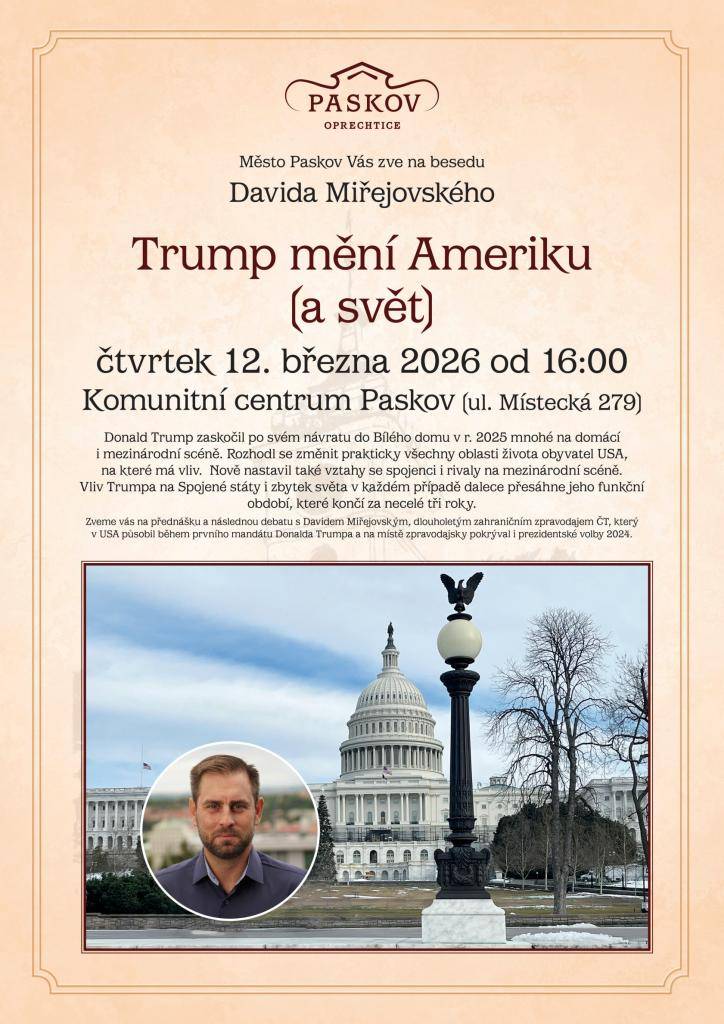 Město Paskov vás zve na přednášku a následnou debatu s Davidem Miřejovským, dlouholetým zahraničním zpravodajem ČT, na téma Trump mění Ameriku (a svět), která se tentokrát uskuteční v Komunitním centru Paskov.