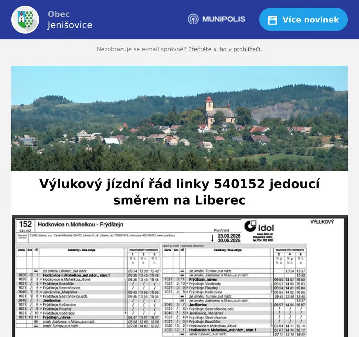 Vážení spoluobčané, dovolujeme si Vám oznámit, že z důvodu pokračování rekonsturkce komunikace Frýdštejn - Jílové, Linka 540152 s konečnou stanicí v Hodkovicích nad Mohelkou, na níž navazuje spoj do Liberce, bude v době výluky jezdit přes Marjánku na Frýdštejn a z Frýdštejna s dočasnou zastávkou naproti kavárně před kruhovým objezdem v Jenišovicích (viz mapka níže a místo červeně označené s nápisem "start"). Tento výlukový jízdní řád bude platit od 23.3.2026 do 30.6.2026. 