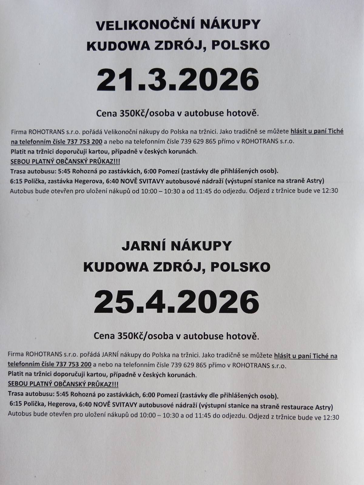 Velikonoční nákupy - 21.3.2026 Jarní nákupy - 25.4.2026 Pořádá ROHOTRANS s.r.o. kontakt pro přihlášení: paní Tichá, tel. 737 753 200 autobus jede přes Pomezí