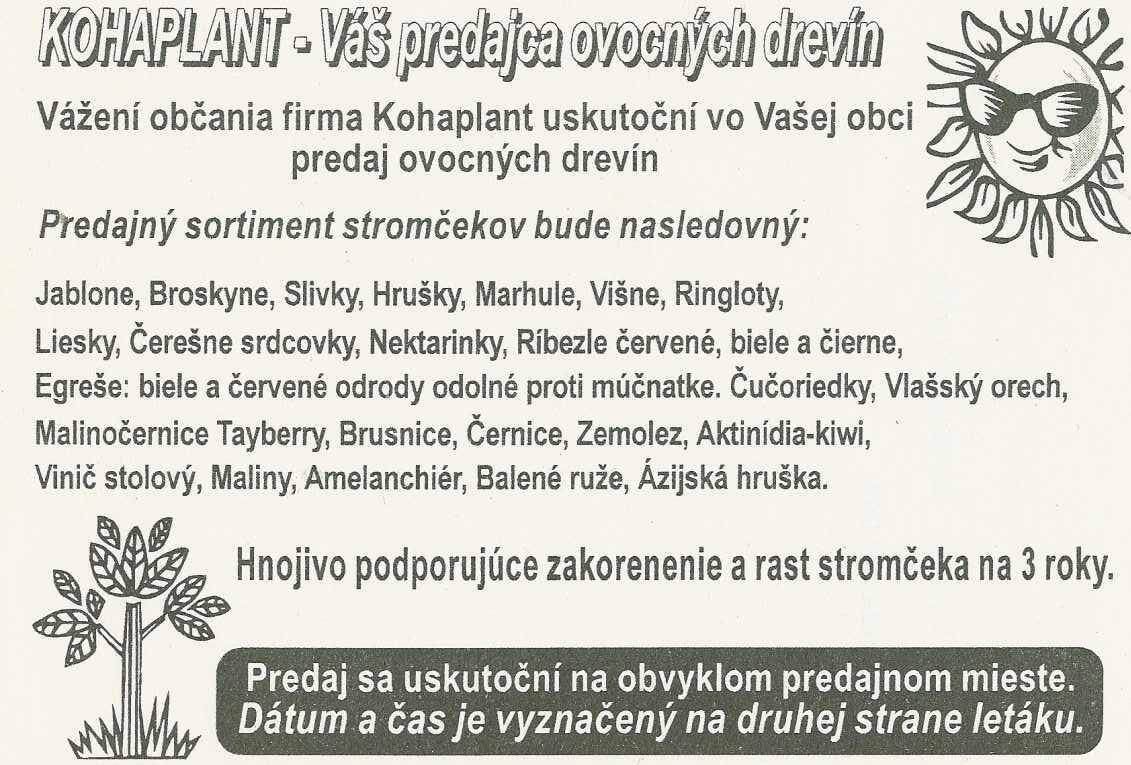 Ponúkaný sortiment sa bude predávať vo štvrtok 5.marca 2026 od 12:00 pred Obecným úradom.