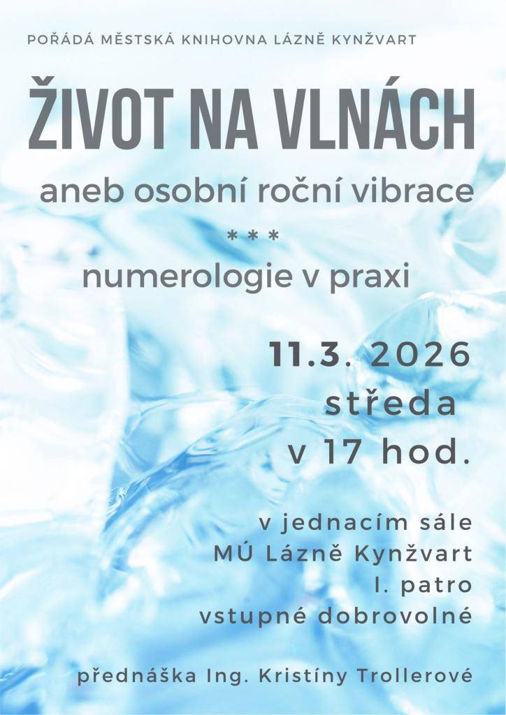 Zveme vás na přednášku "Život na vlnách" zaměřenou na osobní roční vibrace, kterou povede Ing. Kristina Trollerová. Akce se koná ve středu 11. března 2026 od 17:00 hodin v jednacím sále Městské knihovny v Lázně Kynžvart.