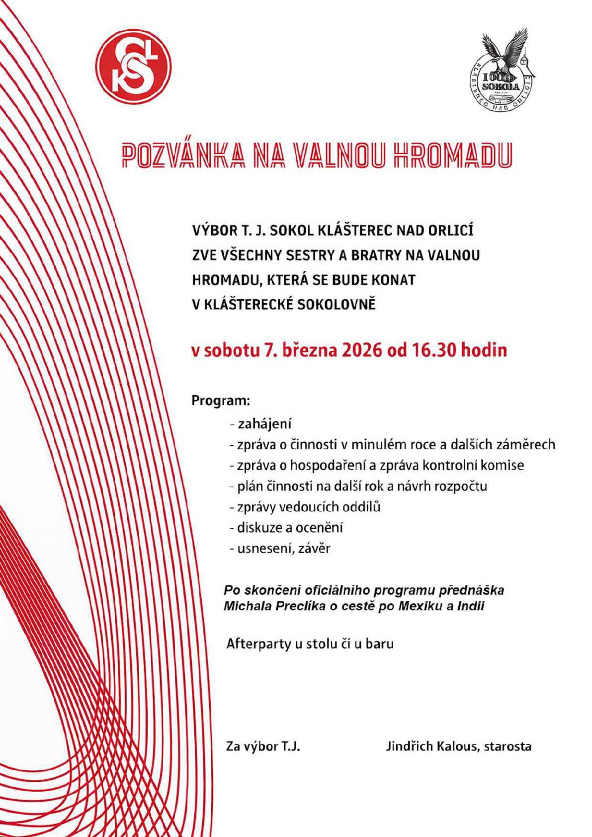 Sobota 7. března 2026 od 16:30 Klášterecká sokolovna Program: zpráva o činnosti a hospodaření, plán činnosti na další rok, zprávy vedoucích oddílů, diskuze a další. Po skončení oficiální části proběhne přednáška Michala Preclíka o cestě po Mexiku a Indii a následné neformální posezení.