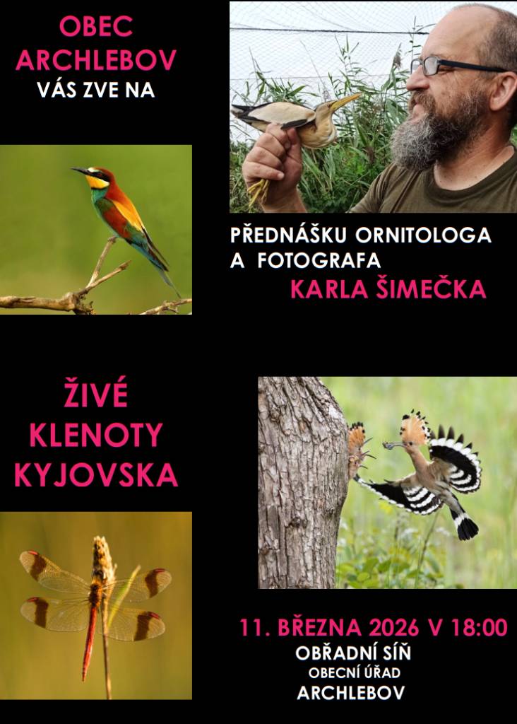 Srdečně Vás zveme na přednášku ornitologa a fotografa pana Karla Šimečka "Živé klenoty Kyjovska", která proběhne ve středu 11. března od 18:00 hod. v obřadní síni na OÚ Archlebov.