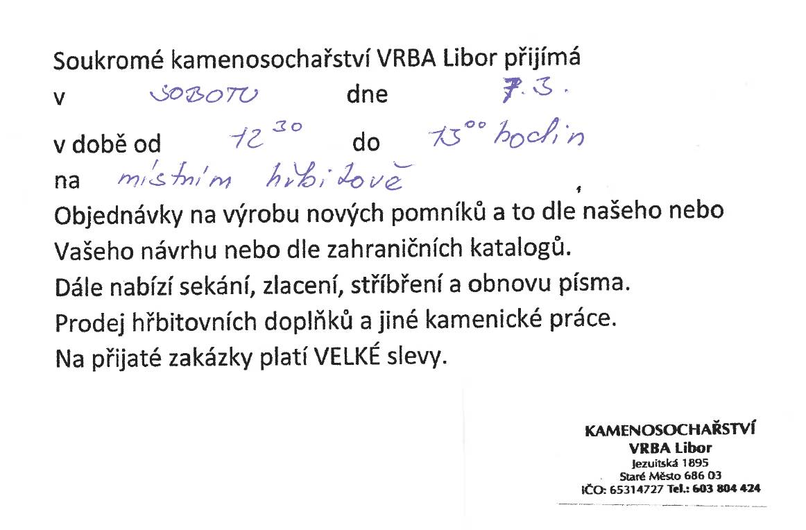 Kamenosochařství VRBA Libor přijímá v sobotu 7.3.2026 v době od 12:30 do 13:00 hod. na místním hřbitově objednávky na výrobu nových pomníků.