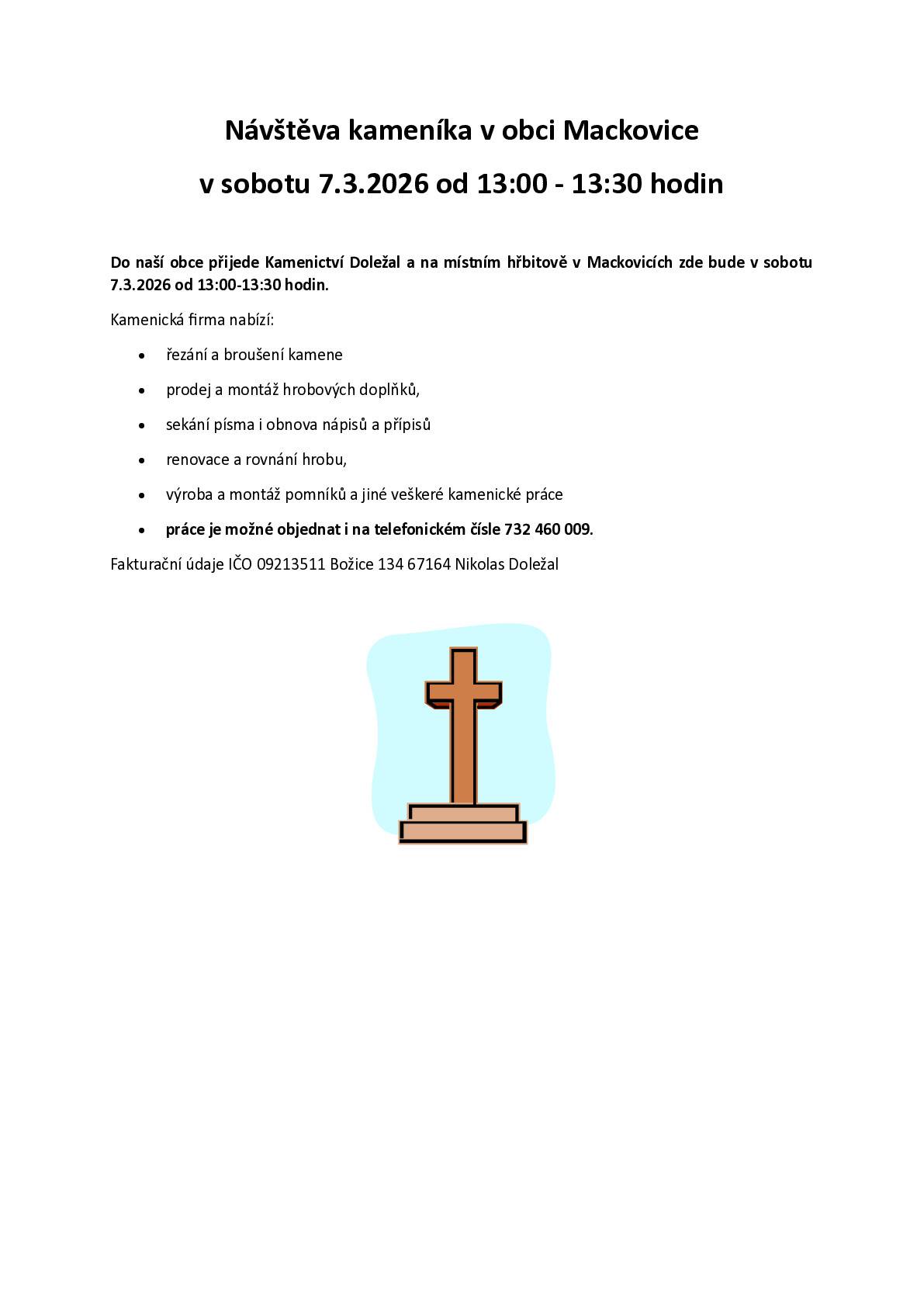 Do naší obce přijede v sobotu 7.3.2026 kameník a bude na hřbitově v Mackovicích od 13:00-13:30 nabízet veškeré kamenické práce. Tel. 732 460 009