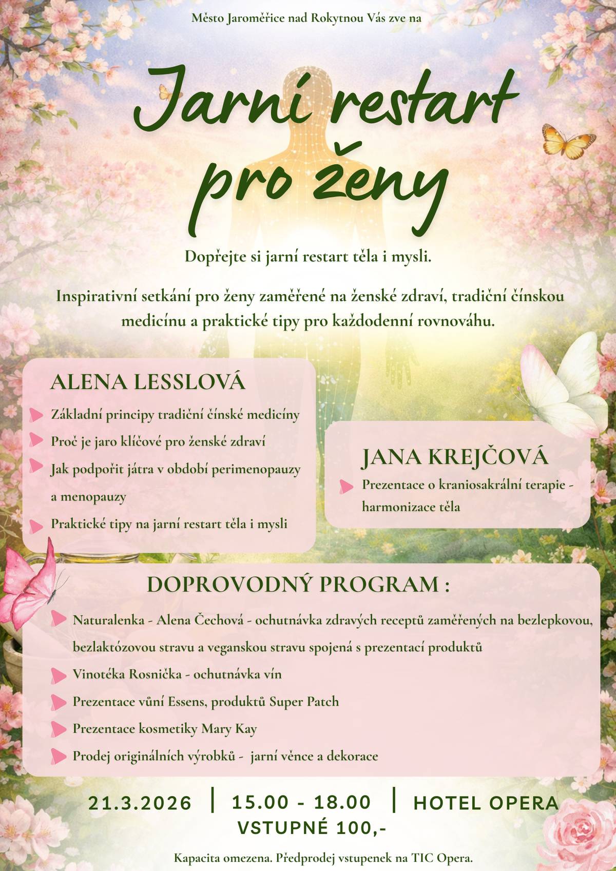 Čeká Vás přednáška o tradiční čínské medicíně, kraniosakrální terapii a praktické tipy pro jarní restart. Součástí akce bude také doprovodný program – ochutnávka vína a zdravých receptů, prezentace kosmetiky a prodej jarních dekorací. 📅 21. 3. 2026 ⏰ 15:00–18:00 📍 Hotel Opera, Jaroměřice nad Rokytnou 🎟 Vstupné: 100 Kč Kapacita je omezená. Předprodej vstupenek na TIC Opera.  Platba pouze hotově.