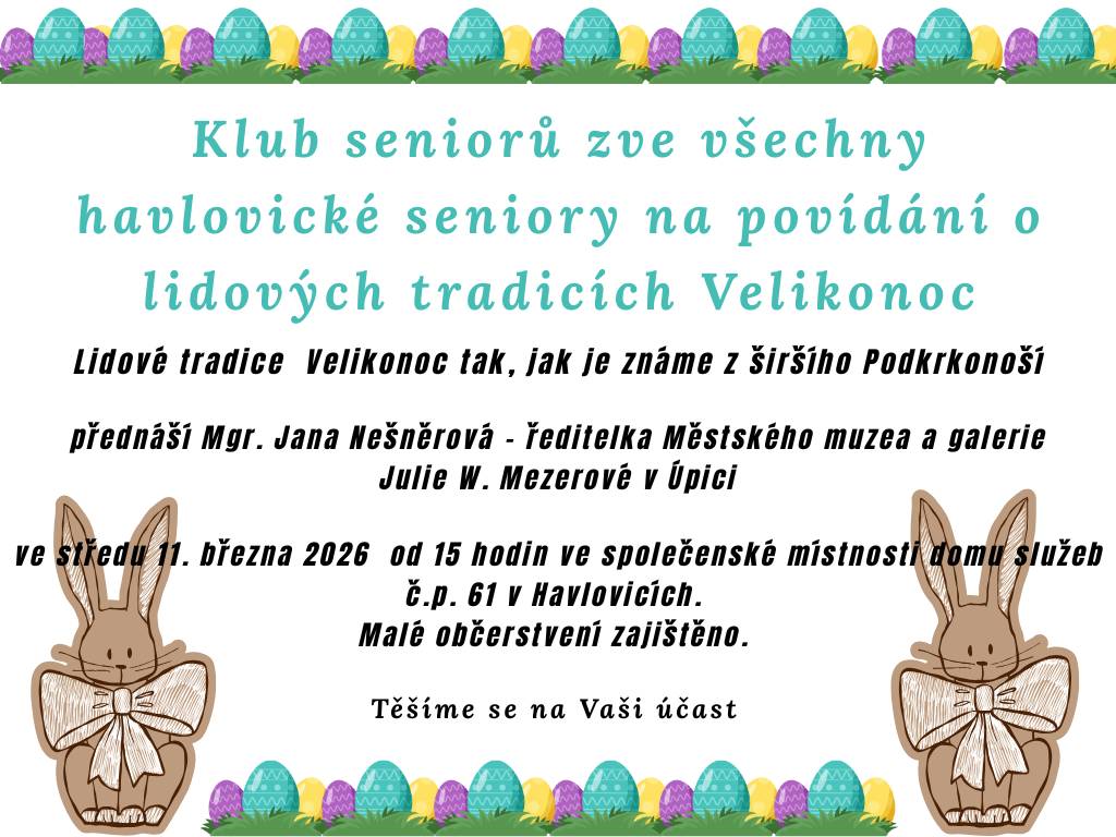 Klub seniorů zve všechny havlovické seniory na povídání o lidových tradicích Velikonoc dne 11. března 2026 v 15 hodin.