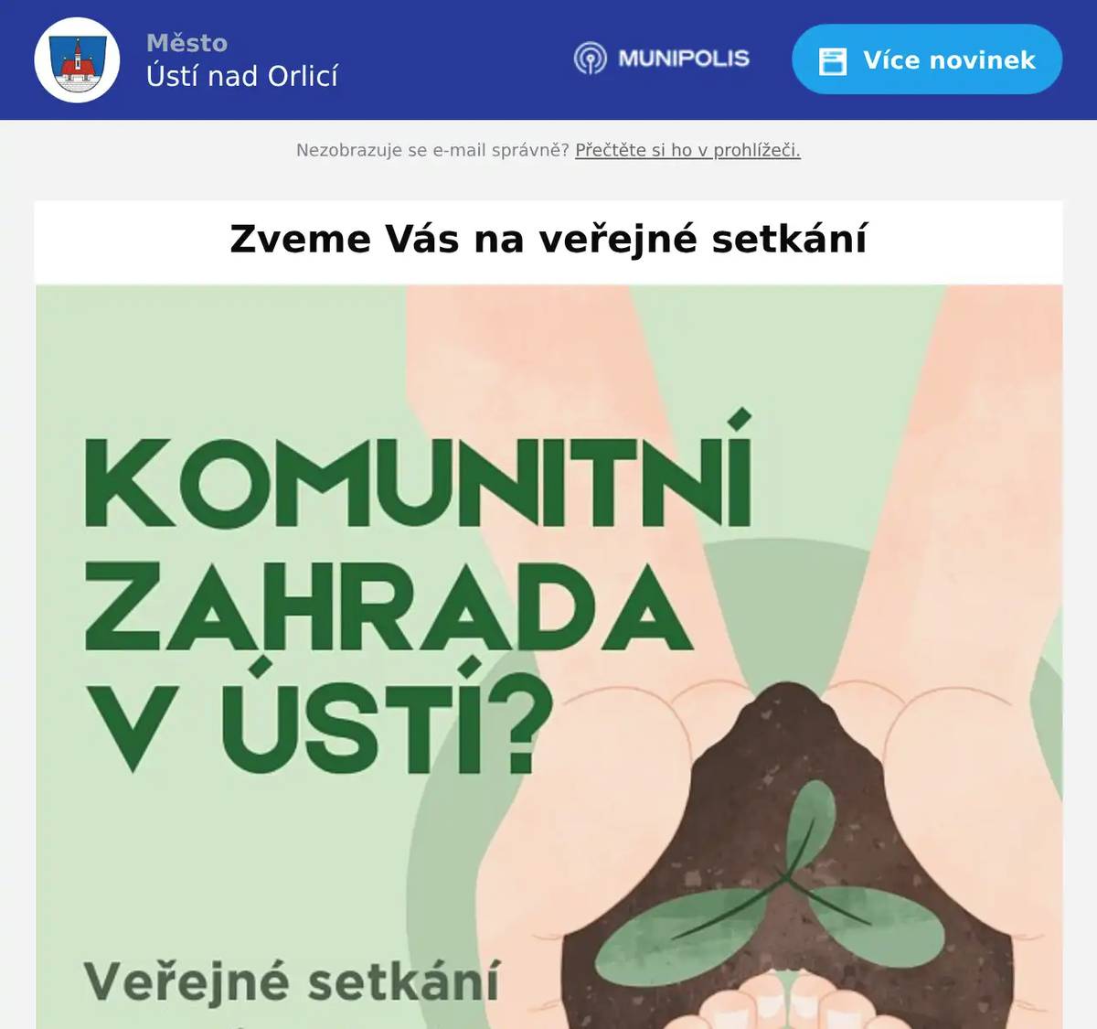 Naše společná zahrada začíná právě u Vás!   Město Ústí nad Orlicí Vám děkuje za vyplnění dotazníku k plánované komunitní zahradě. Dalším krokem v její realizaci bude setkání těch, které zajímá, jak bude komunitní zahrada v našem městě vypadat.   Přijměte proto pozvání na neformální dedatu, na které se začne rýsovat konkrétní podoba naší zahrady. Přijďte a zapojte se. Chceme slyšet, co byste v zahradě rádi viděli Vy.   Těšíme se ve středu 11. března naviděnou v Hernychvě vile.
